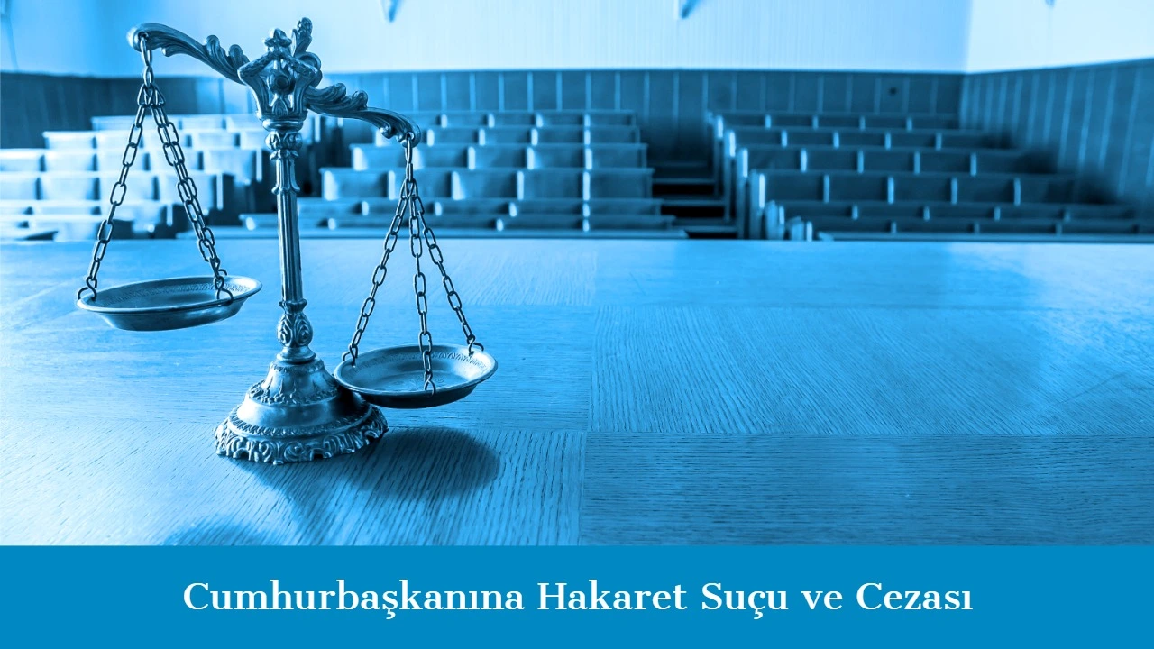 Cumhurbaşkanına Hakaret Suçu ve Cezası